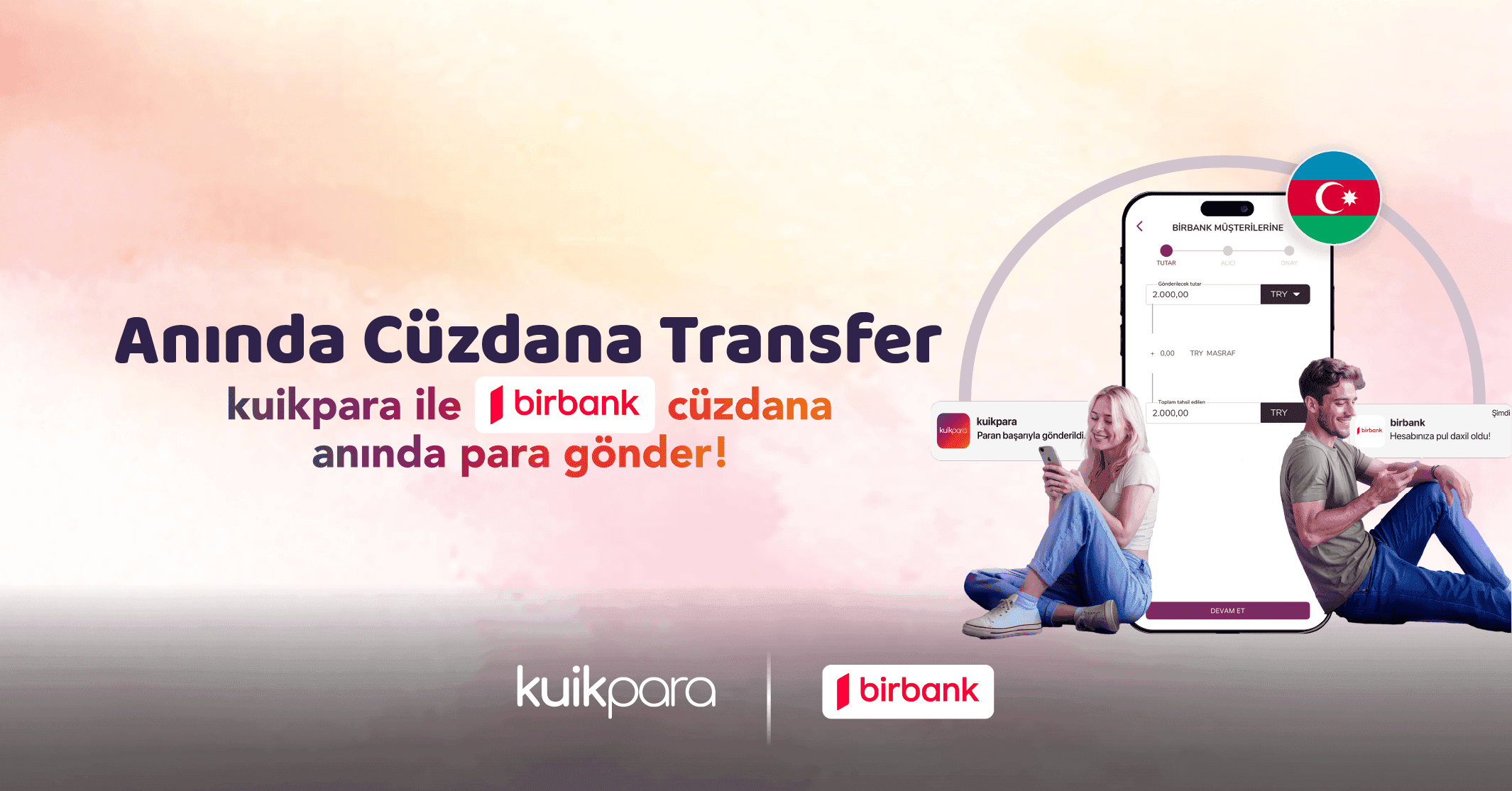 kuikpara ve Birbank iş birliğiyle Türkiye’den Azerbaycan’a anında, ücretsiz ve güvenli para transferi